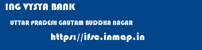 ING VYSYA BANK  UTTAR PRADESH GAUTAM BUDDHA NAGAR    ifsc code